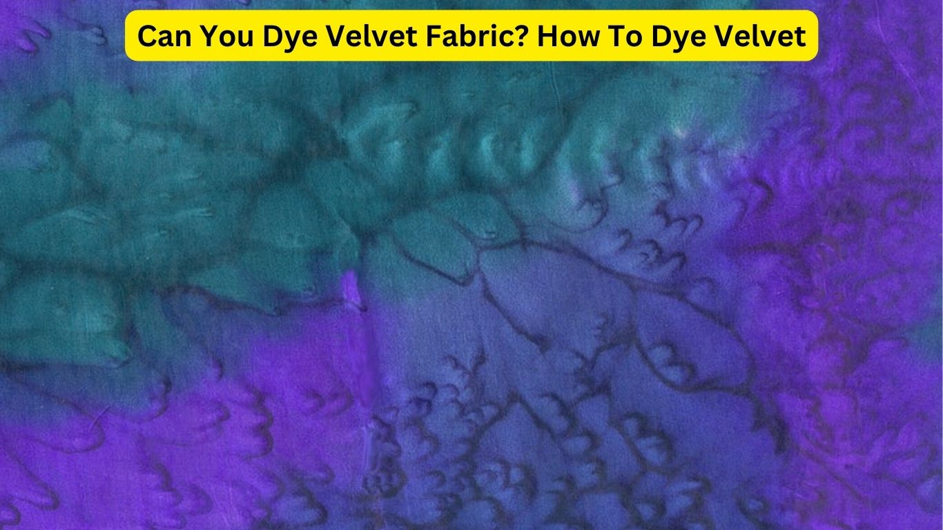 Can You Dye Velvet Fabric How To Dye Velvet