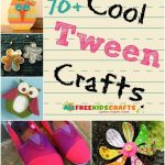 Cool Crafts For Tweens 150 Tween Crafts For Middle School Kids Tween Crafts Middle School