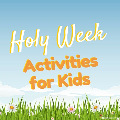 Holy Week Activities For Kids FaithGateway